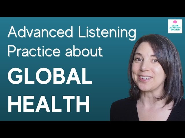 Advanced English Practice: Learn about Global Health!