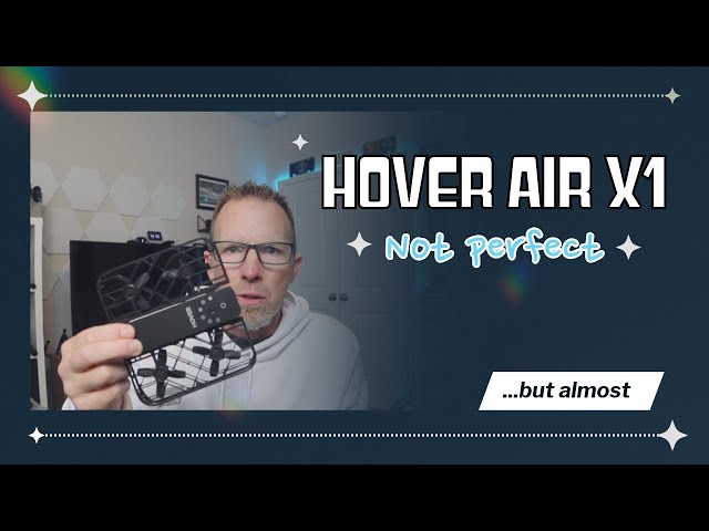 Hover Air X1: Not perfect