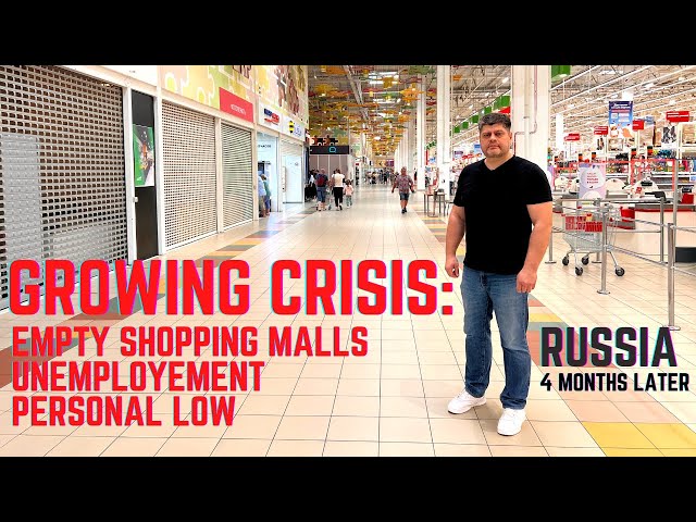 Life In Russia Under Sanctions | 4 Months: Ghost Shopping Malls, Dying Businesses, Personal Low