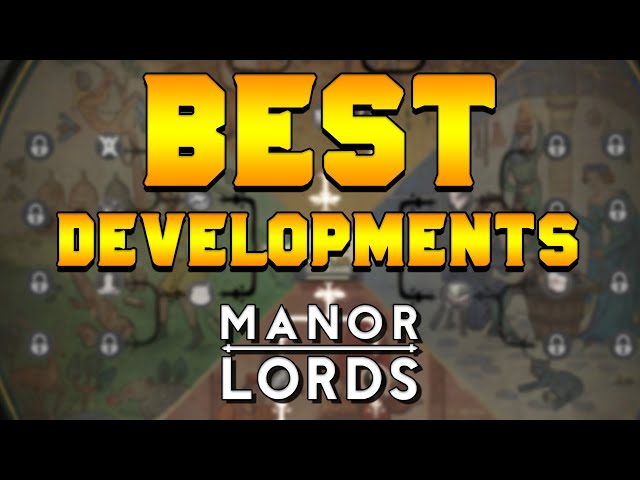 BEST DEVELOPMENTS to Choose in Manor Lords