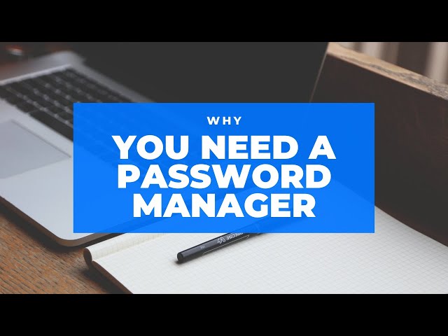 Why You Should Use a Password Manager | LastPass, KeePass, etc.