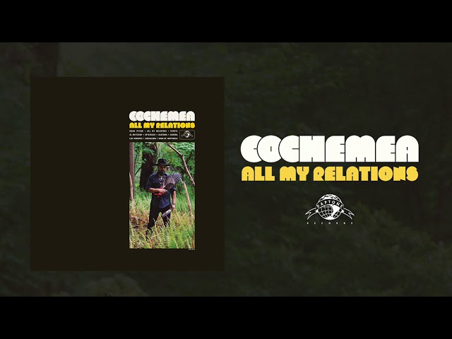 Cochemea - All My Relations (Official Audio)