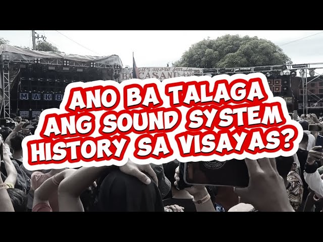 WHAT IS THE HISTORY OF THE SOUND SYSTEM IN VISAYAS?