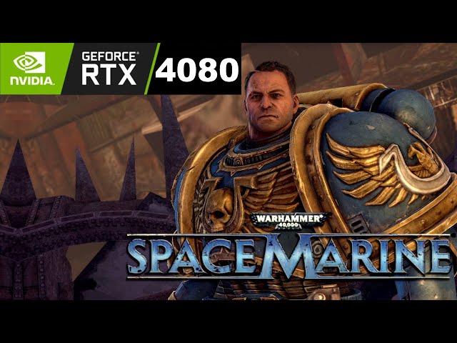 Warhammer 40000: Space Marine GIGABYTE GEFORCE RTX 4080 Eagle OC 16GB Gameplay & FPS Test
