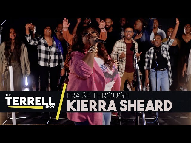 KIERRA SHEARD: Praise Through | Live on The TERRELL Show