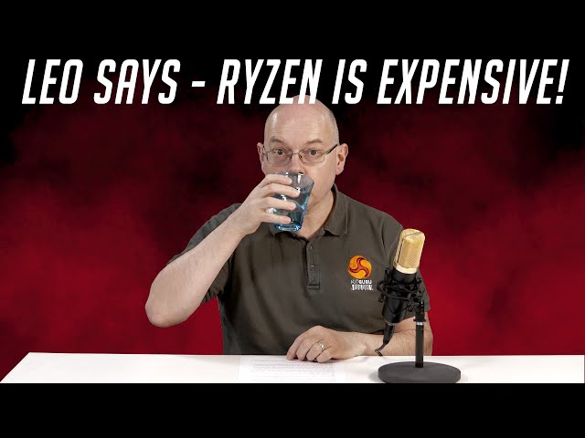 Leo Says Ep.51 - is Ryzen 5000 just too expensive?