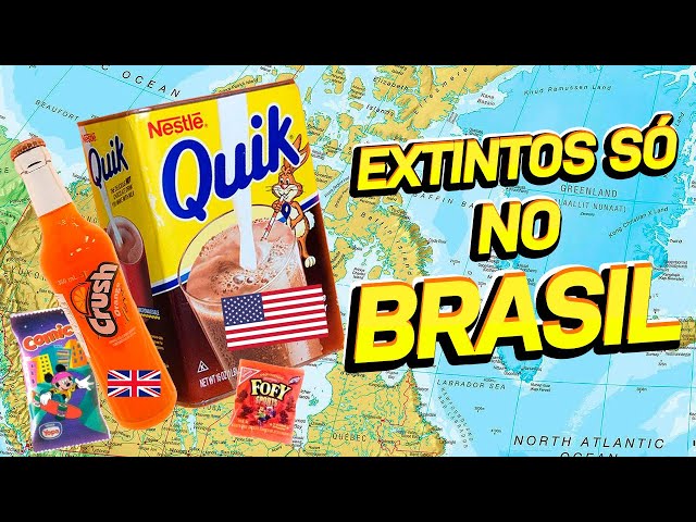 7 PRODUTOS EXTINTOS NO BRASIL QUE AINDA EXISTEM FORA DO PAÍS!