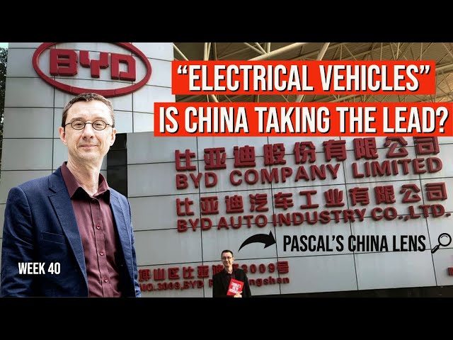 Is China taking the lead in the Electrical Vehicle Industry? Pascal’s China Lens - week 40