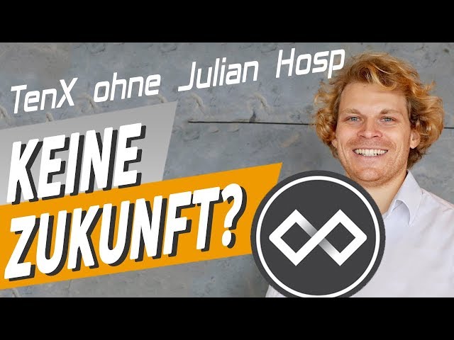 TenX ohne Julian Hosp - keine Zukunft?