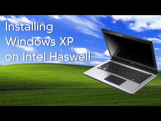 Installing Windows XP on unsupported hardware - Acer Aspire E1-472