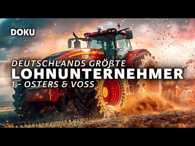 Deutschlands größte Lohnunternehmer 1 - Osters & Voss (Landwirtschaft, Traktor Doku, Maschinenpark)
