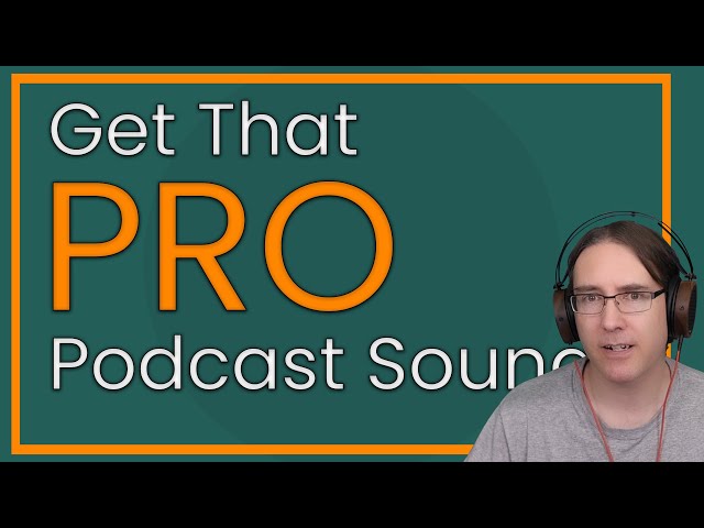 5 Ways To Improve Your Podcast Audio Without Being An Audio Engineer