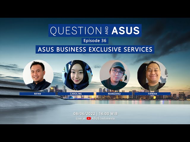 Episode 36 Q&A - ASUS BUSINESS EXCLUSIVE SERVICE