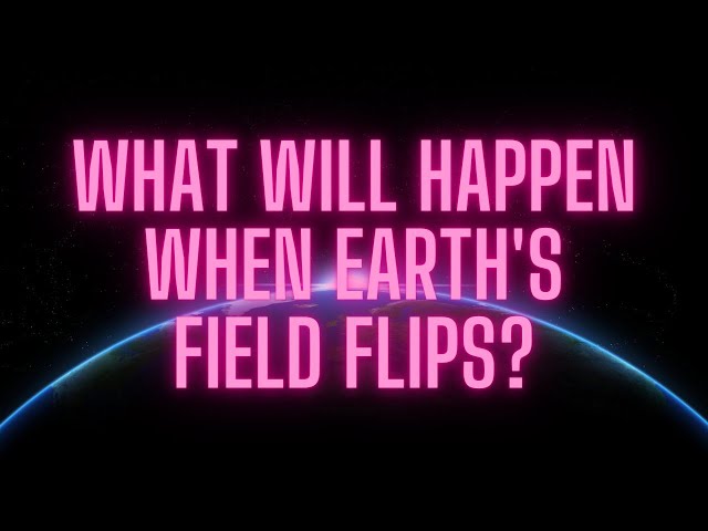 What will happen when Earth's magnetic field flips?
