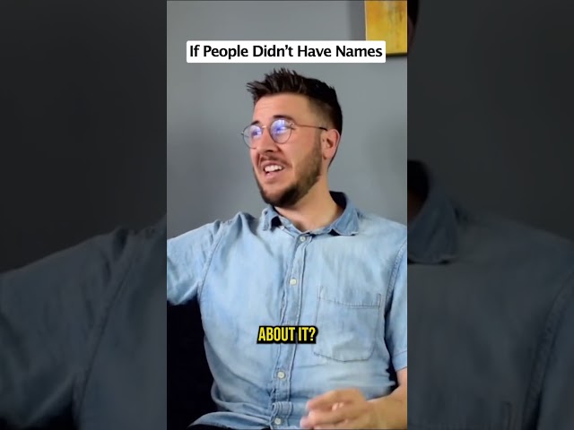If People Didn't Have Names