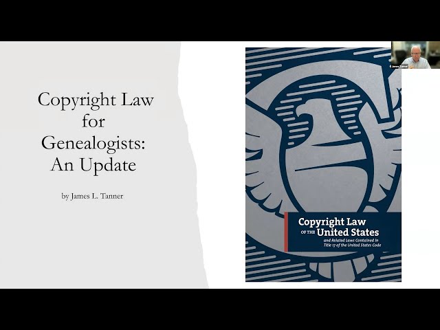 Copyright Law for Genealogists: An Update - James Tanner (6 October 2022)