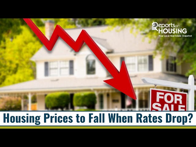 Housing Prices to Fall When Rates Drop? 🏦📉