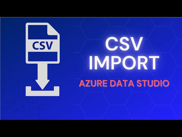 Import CSV to SQL Server using Azure Data Studio