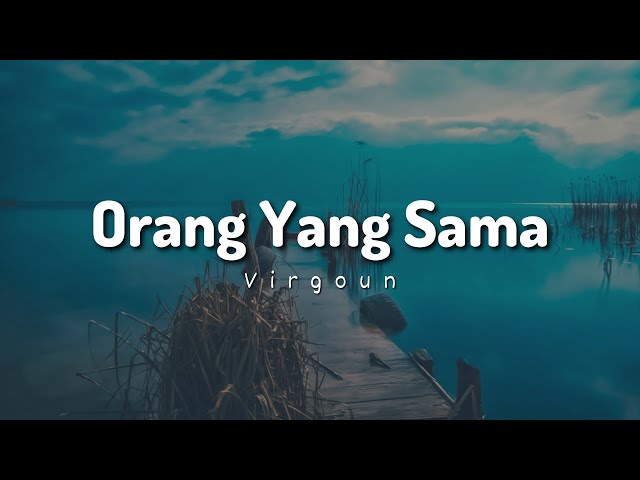 Virgoun - Orang Yang Sama (Lyrics)
