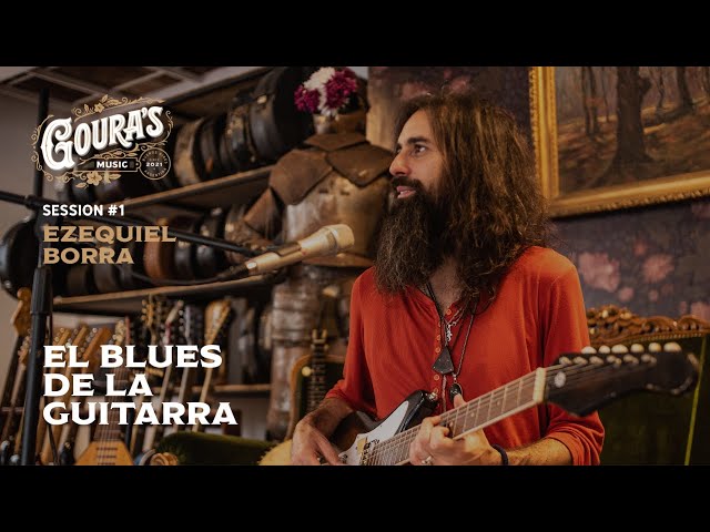 Ezequiel Borra - El Blues de la Guitarra (Goura's Sessions #1)