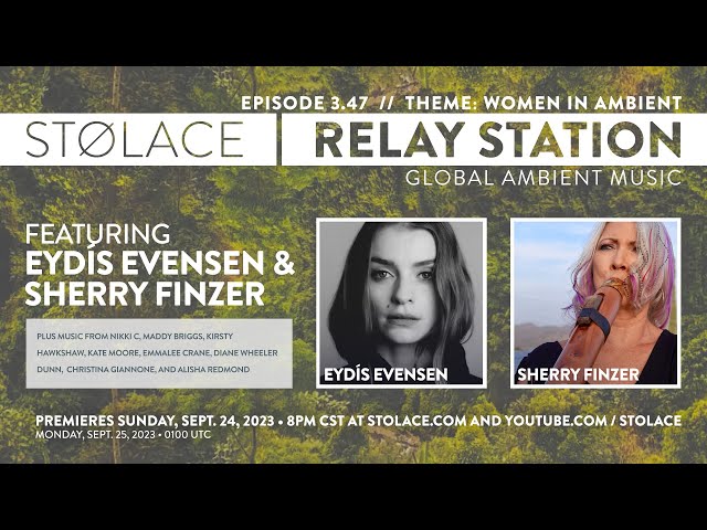 Global ambient music, feat. Eydís Evensen & Sherry Finzer // STOLACE | RELAY STATION • episode 3.47
