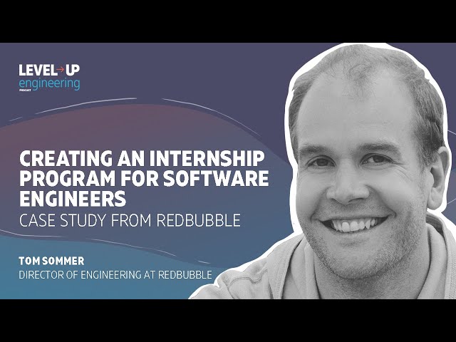 Creating an Internship Program for Software Engineers - Case Study from Redbubble