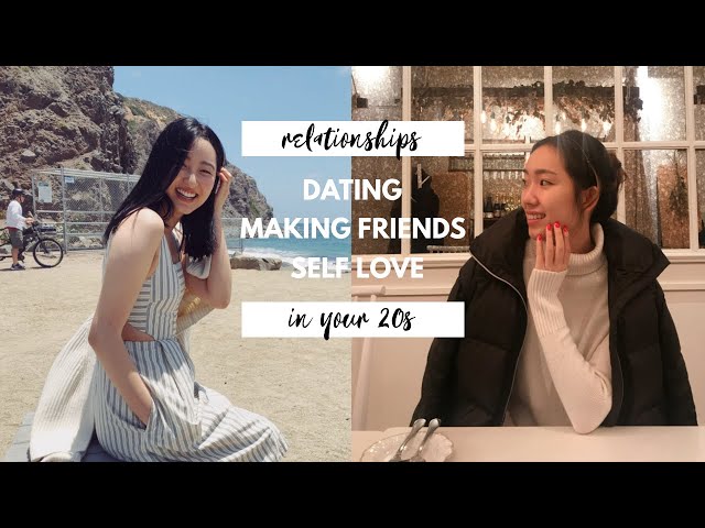 Relationships in your twenties | online dating tips, finding new friends, putting yourself first