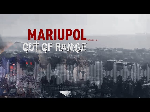 Mariupol... out of range | Documentary film