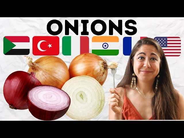 How the World Eats Onions | Sudan, Turkey, Italy, France, USA, India