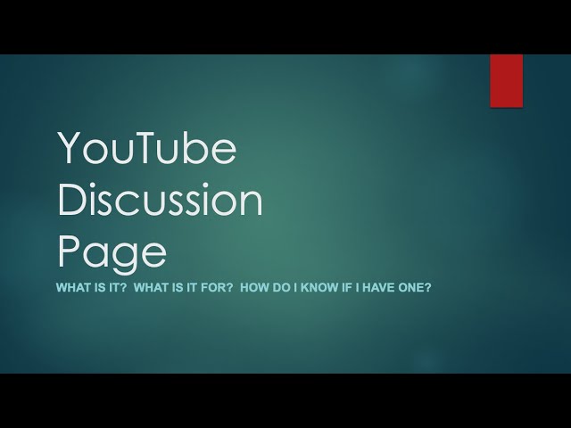 YouTube Discussion Page - What Is It & What Is It For