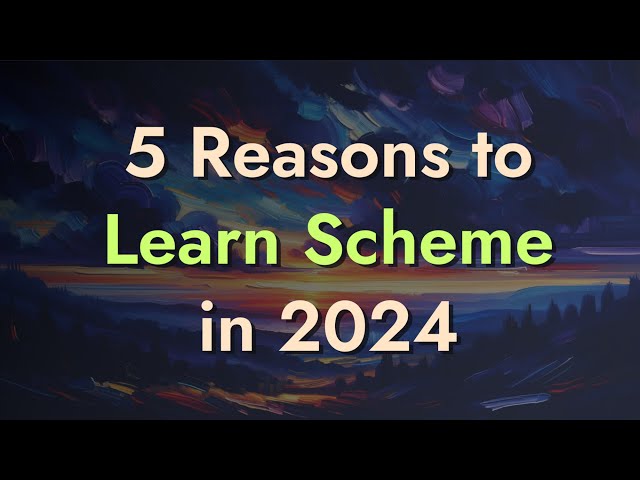 5 Reasons to Learn Scheme in 2024
