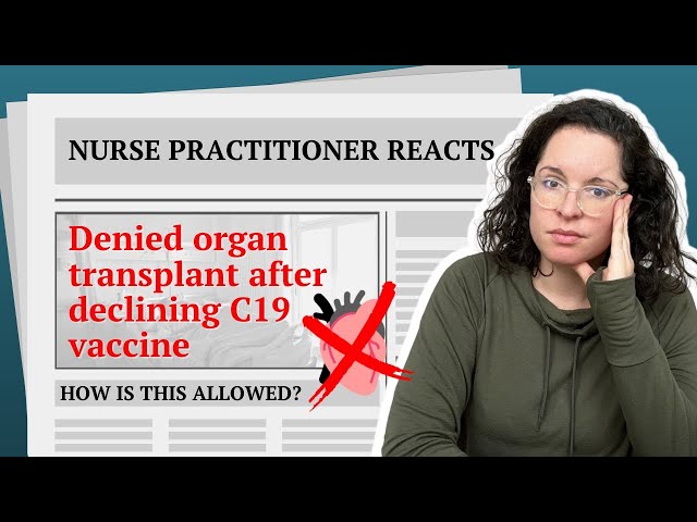 Patients Refused Organ Transplants Based on Vaccine Status  | Nurse Practitioner Reacts