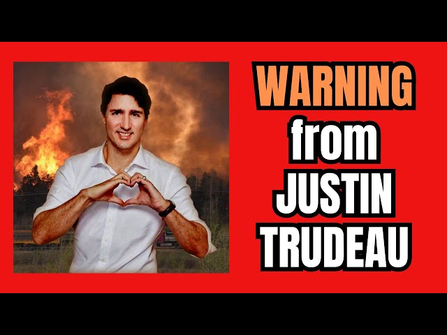 A WARNING FROM JUSTIN TRUDEAU!