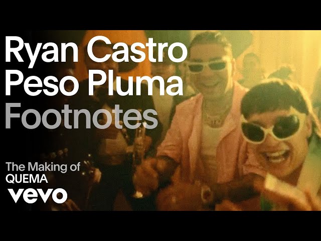 Ryan Castro, Peso Pluma - The Making of 'QUEMA' (Vevo Footnotes)