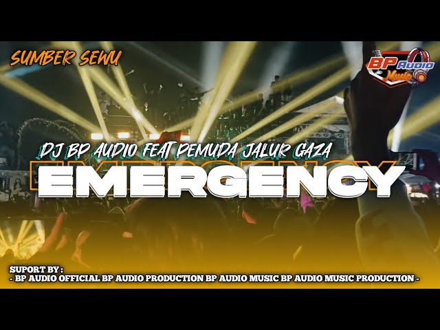 DJ BP AUDIO FEAT PEMUDA JALUR GAZA | EMERGENCY | YANG DI PAKAI DI SUMBER SEWU 🔥🔥