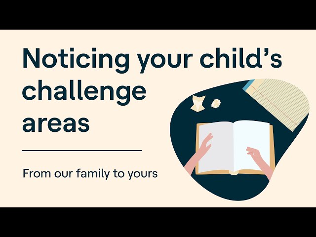 Noticing Your Child’s Challenge Areas | From Our Family to Yours