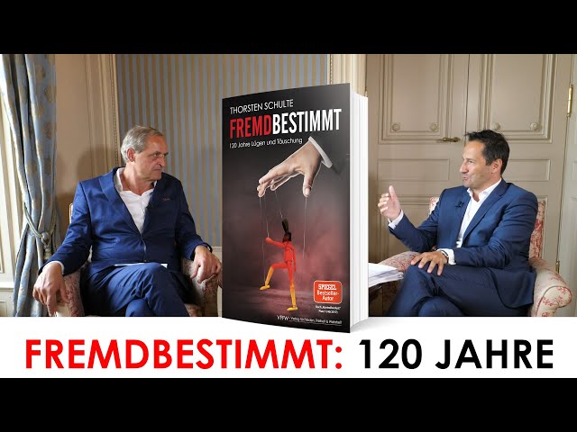 Explosives Gespräch: Florian Homm & Thorsten Schulte über FREMDBESTIMMT + 120 Jahre Lüge & Täuschung