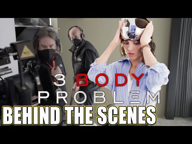 3 Body Problem Behind The Scenes