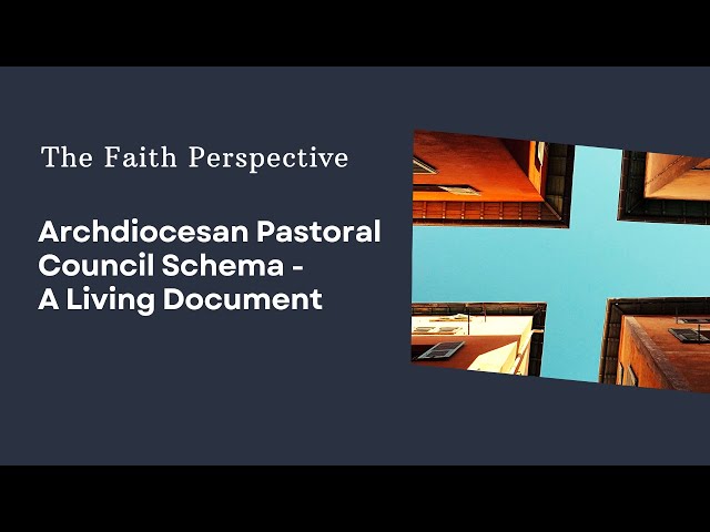 The Faith Perspective: Archdiocesan Pastoral Council Schema - A Living Document