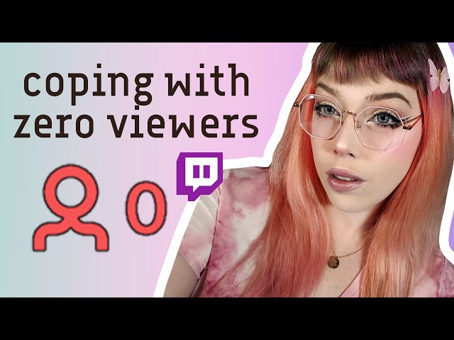 how to cope with 0 viewers 🥴 || twitch tips for beginner streamers
