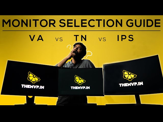 How to Choose a Monitor | TN v VA v IPS Panel | themvp.in