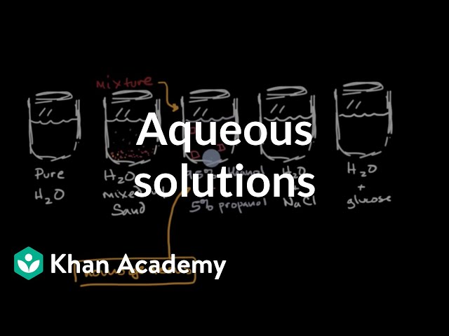 Aqueous solutions | Solutions, acids, and bases | High school chemistry | Khan Academy