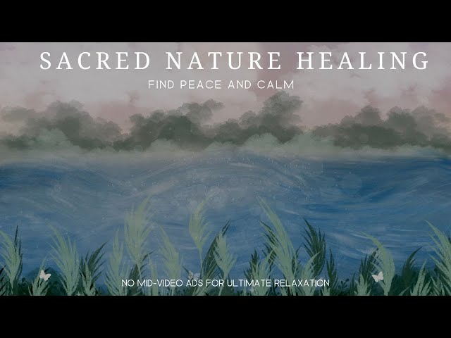 Sacred Nature Healing - Find Peace and Calm - Soothing Instantly Sleep Music (Healing Calm)