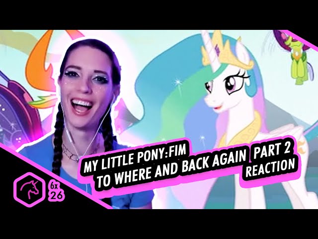 My Little Pony: FIM | Reaction | 6x26 | To Where And Back Again | Part 2