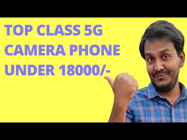 Top Class Branded 5G Camera Phone Under 18000/- ||