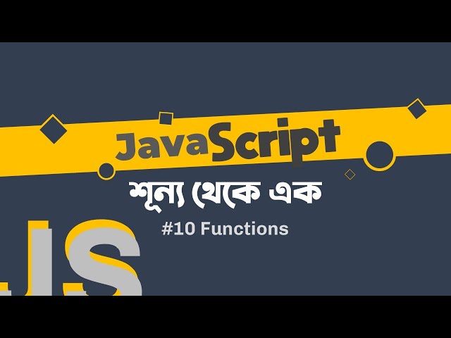 Functions in JavaScript #10 | JavaScript Bangla Tutorial
