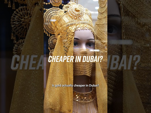 Is Gold Cheaper in Dubai?