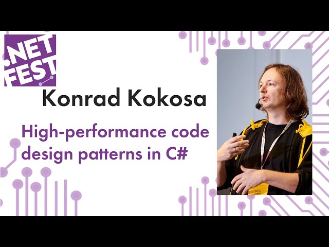 High-performance code design patterns in C#. Konrad Kokosa .NET Fest 2019