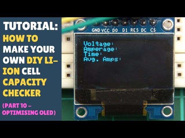 TUTORIAL: DIY 18650 Lithium Ion Cell Battery Capacity Checker Tester (Part 10 - Enhancing the OLED!)