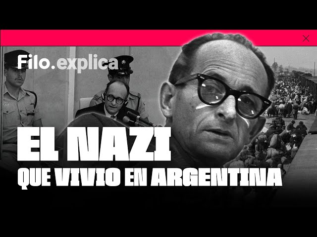 La historia de Adolf Eichmann, el nazi que vivió en Argentina | Filo.explica